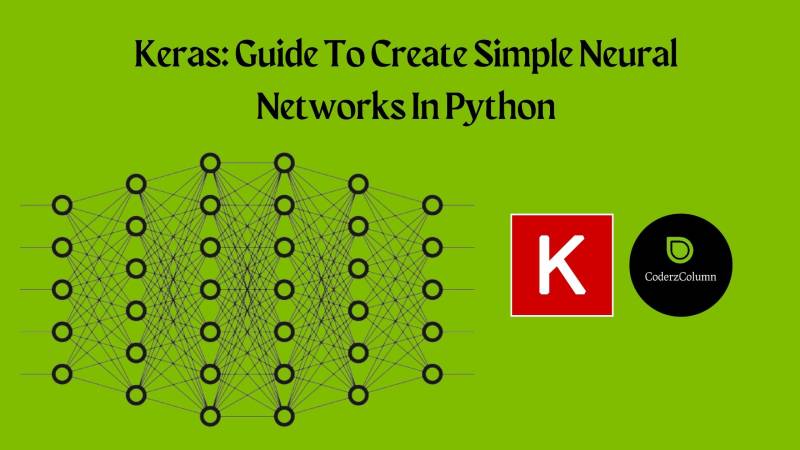 Keras Guide To Create Simple Neural Networks In Python