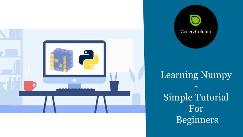 Learning Numpy - Simple Tutorial For Beginners