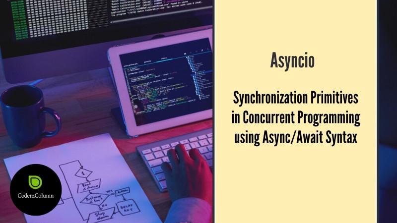 asyncio - Synchronization Primitives in Concurrent Programming using ...