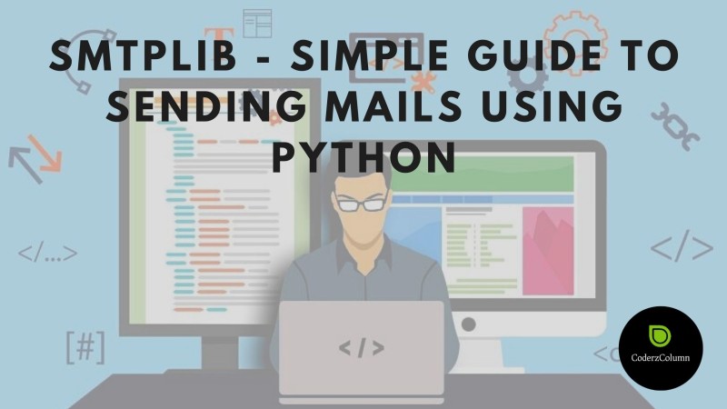smtplib - Simple Guide to Sending Mails using Python