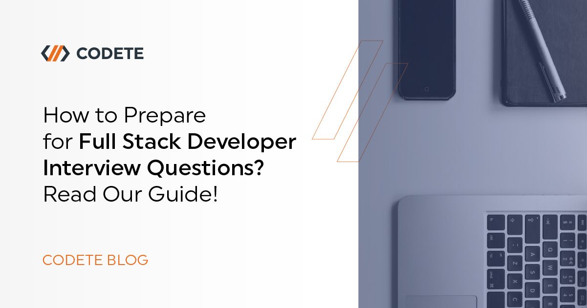  full stack developer interview questions guide codete blog