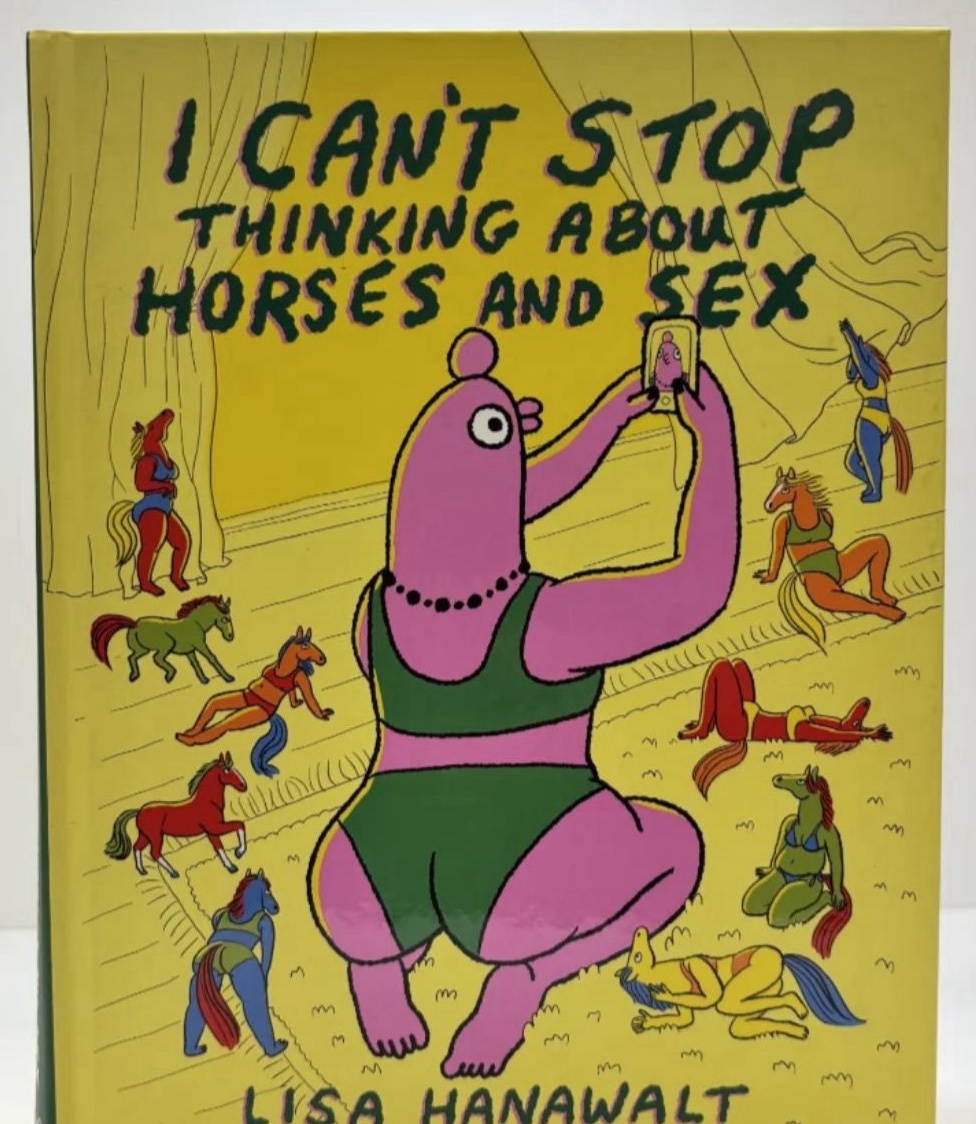 The cover of the book "I Can't Stop Thinking About Horses and Sex" features a pink, cartoonish figure in a green swimsuit taking a selfie. The background is yellow and depicts several stylized horses and human-like figures in various poses.