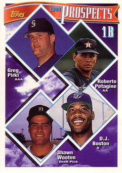 1B Prospects (Greg Pirkl / Roberto Petagine / D.J. Boston / Shawn Wooten) PROS,