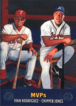 MVPs (Ivan Rodriguez / Chipper Jones)