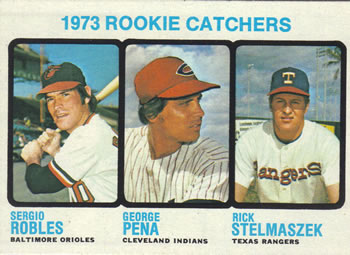 1973 Rookie Catchers (Sergio Robles / George Pena / Rick Stelmaszek)