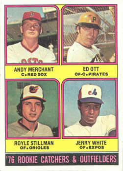 1976 Rookie Catchers &amp; Outfielders (Andy Merchant / Ed Ott / Royle Stillman / Jerry White)