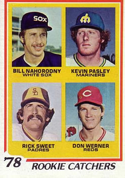 1978 Rookie Catchers (Bill Nahorodny / Kevin Pasley / Rick Sweet / Don Werner)