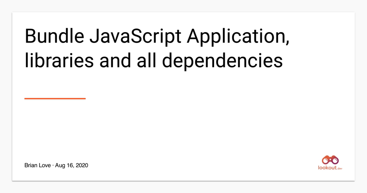 Bundle JavaScript Application, libraries and all dependencies - lookout.dev