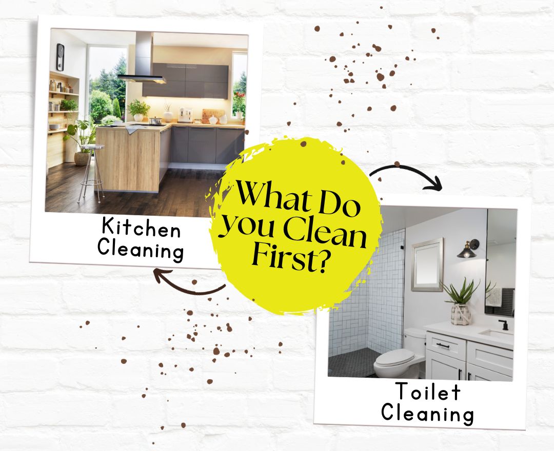 Do You Clean The Kitchen or Bathroom First