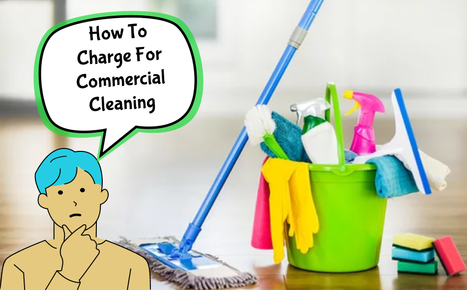 How to Charge for Commercial Cleaning
