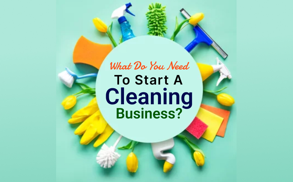 What Do I Need to Start a Commercial Cleaning Business