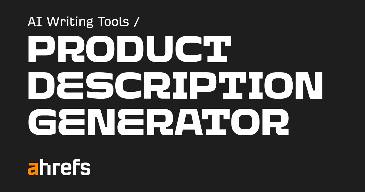 Ahrefs Product Description Generator screenshot