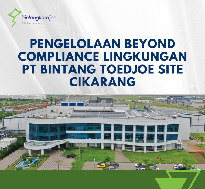 Beyond Compliance: PT Bintang Toedjoe's Site Cikarang Path to Environmental Sustainability