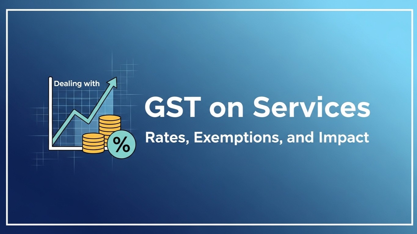 Dealing with GST on Services: Rates, Exemptions, and Impact