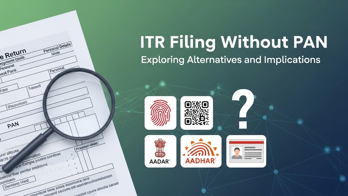 ITR Filing Without PAN: Exploring Alternatives and Implications