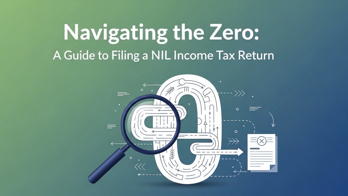 Handling the Zero: A Guide to Filing a NIL Income Tax Return
