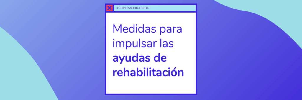 Impulsar-ayudas-rehabilitacion-comunidad-de-vecinos