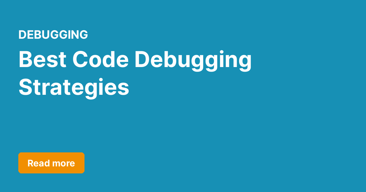 Best Code Debugging Strategies | Glossary | Conclusive Engineering