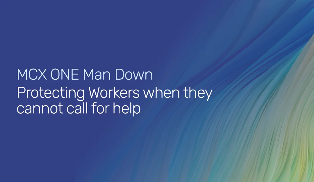 MCX ONE Man Down - Protecting Workers When They Can’t Call for Help