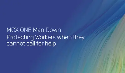 MCX ONE Man Down - Protecting Workers When They Can’t Call for Help