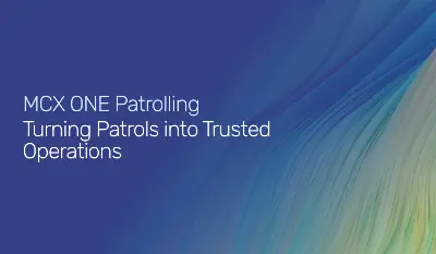 MCX ONE Patrolling: Turning Patrols into Trusted Operations
