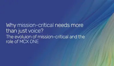 Why Mission Critical Needs More Than Just Voice?