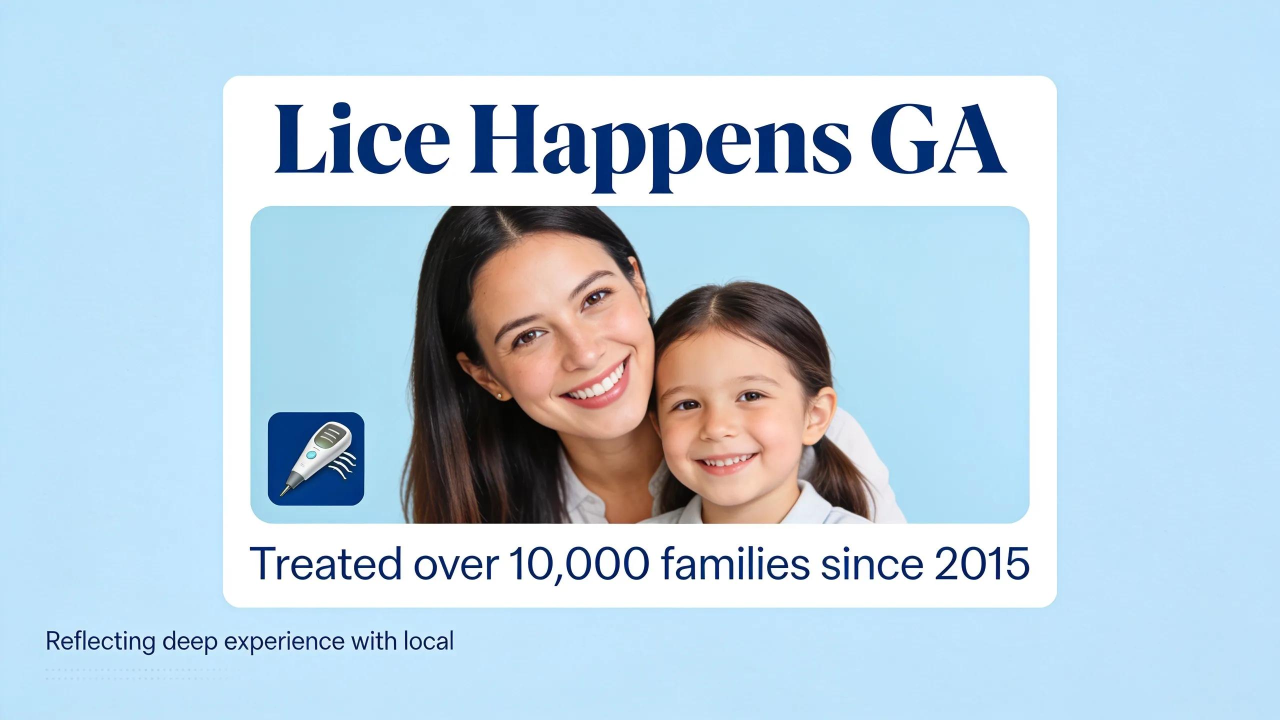 Lice Happens GA has treated over 10,000 families since 2015, reflecting deep experience with local