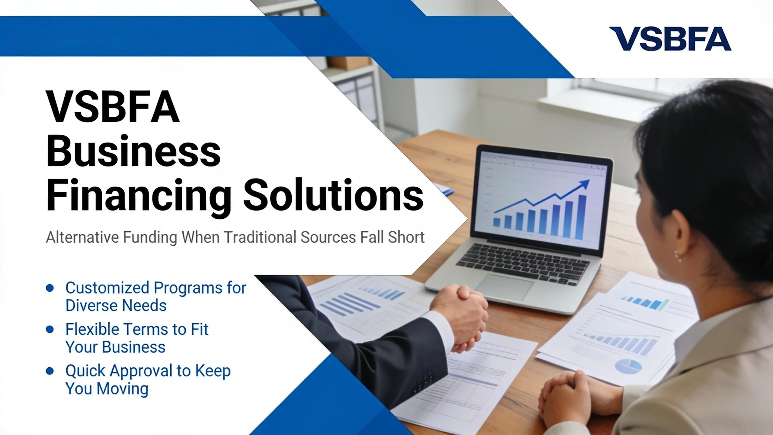 VSBFA offers a variety of financing programs built for businesses when traditional funding falls short