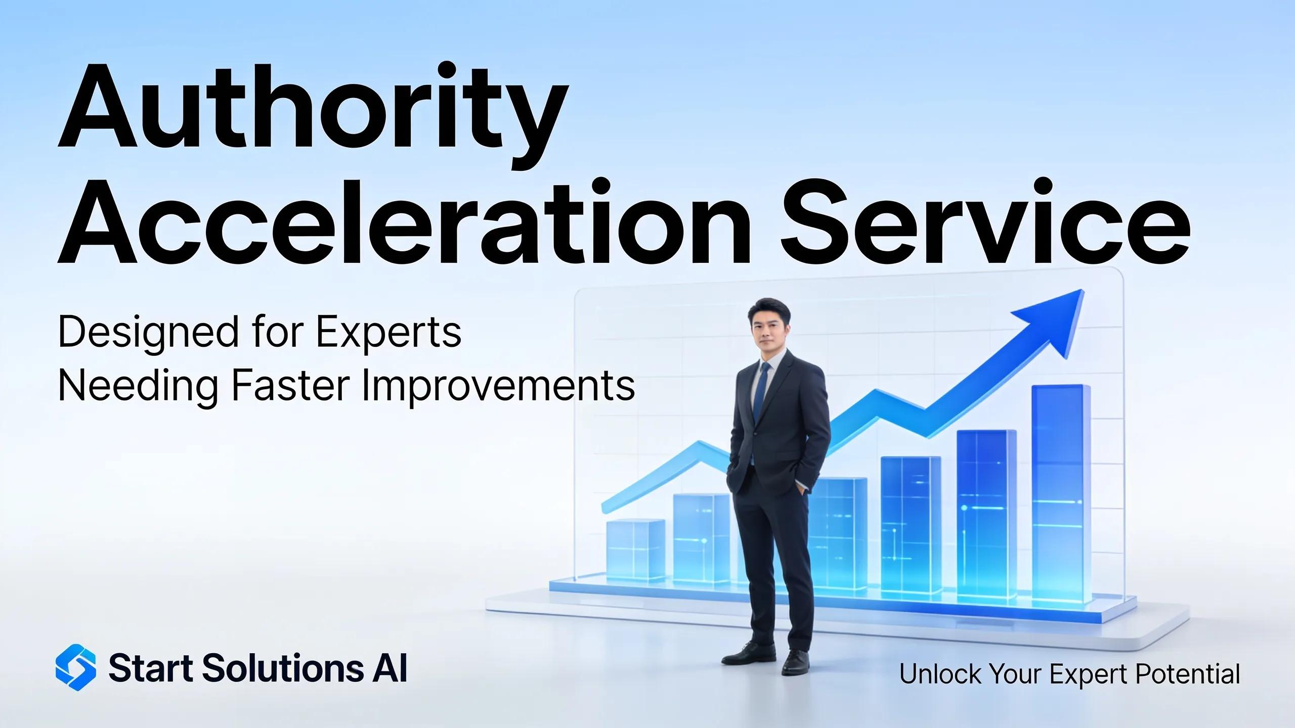 Start Solutions AI offers an Authority Acceleration service designed for experts who need faster improvements