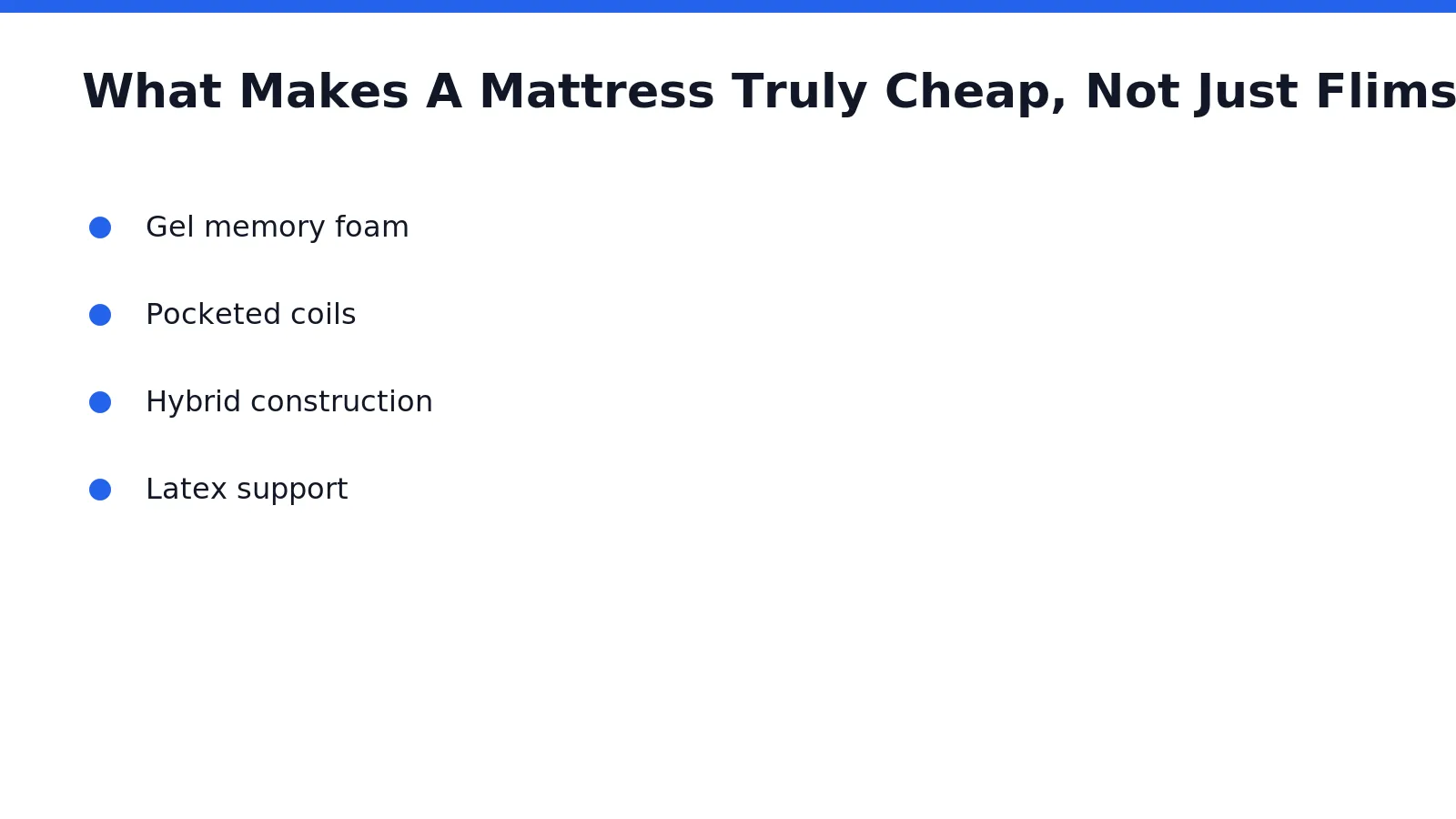A genuinely cheap mattress holds its shape for years. A flimsy one sags within months