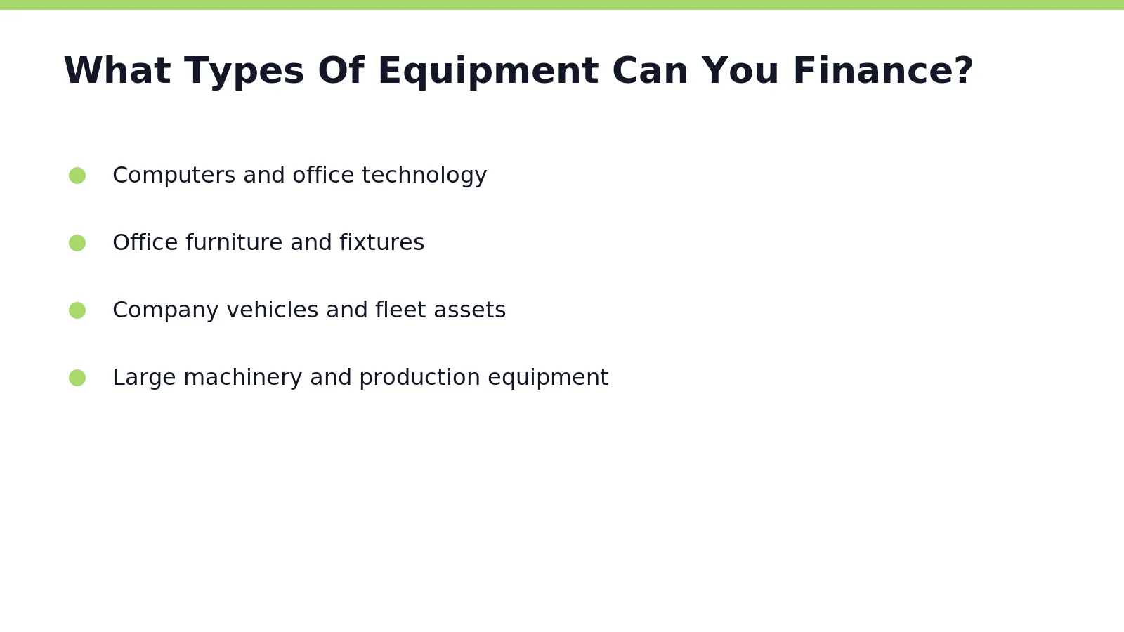 Almost any physical asset a business relies on qualifies for financing, from a laptop