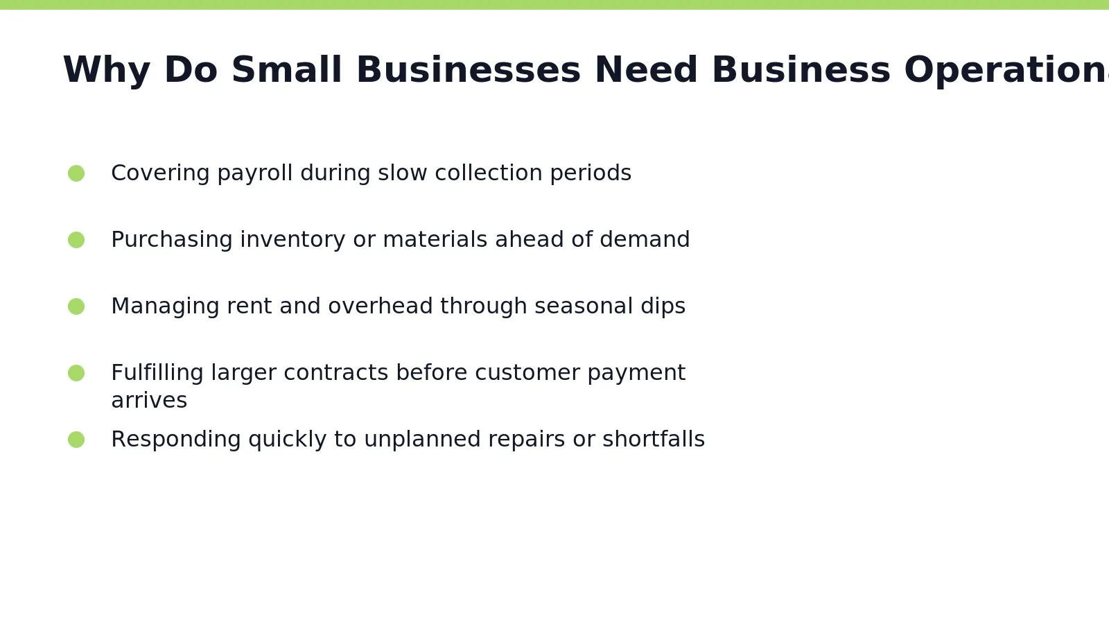 Small businesses need business operational funds to bridge the gap between paying expenses today