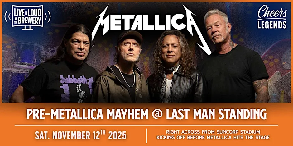 Pre-Metallica Mayhem starts at Last Man Standing! Brews, bites & big energy before the legends hit the stage at Suncorp!