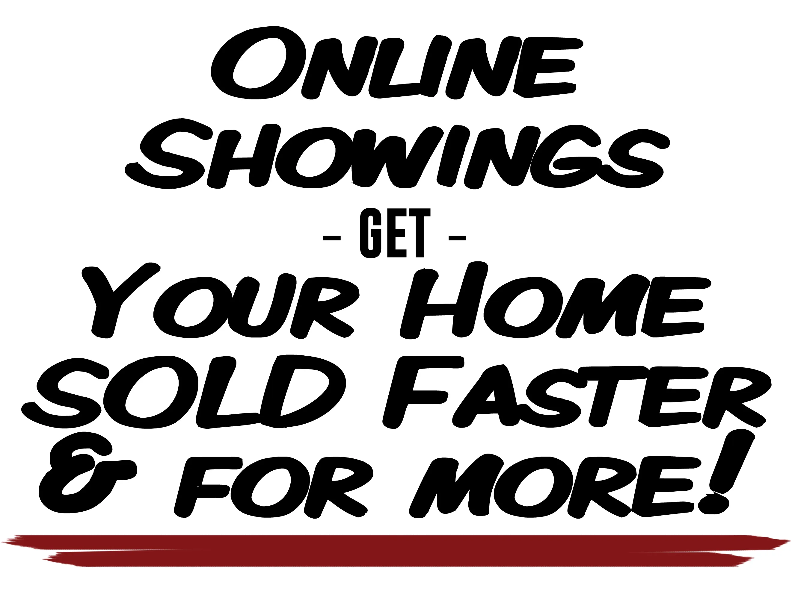 words Online Showings Get You Home Sold Faster and For more with a red underline