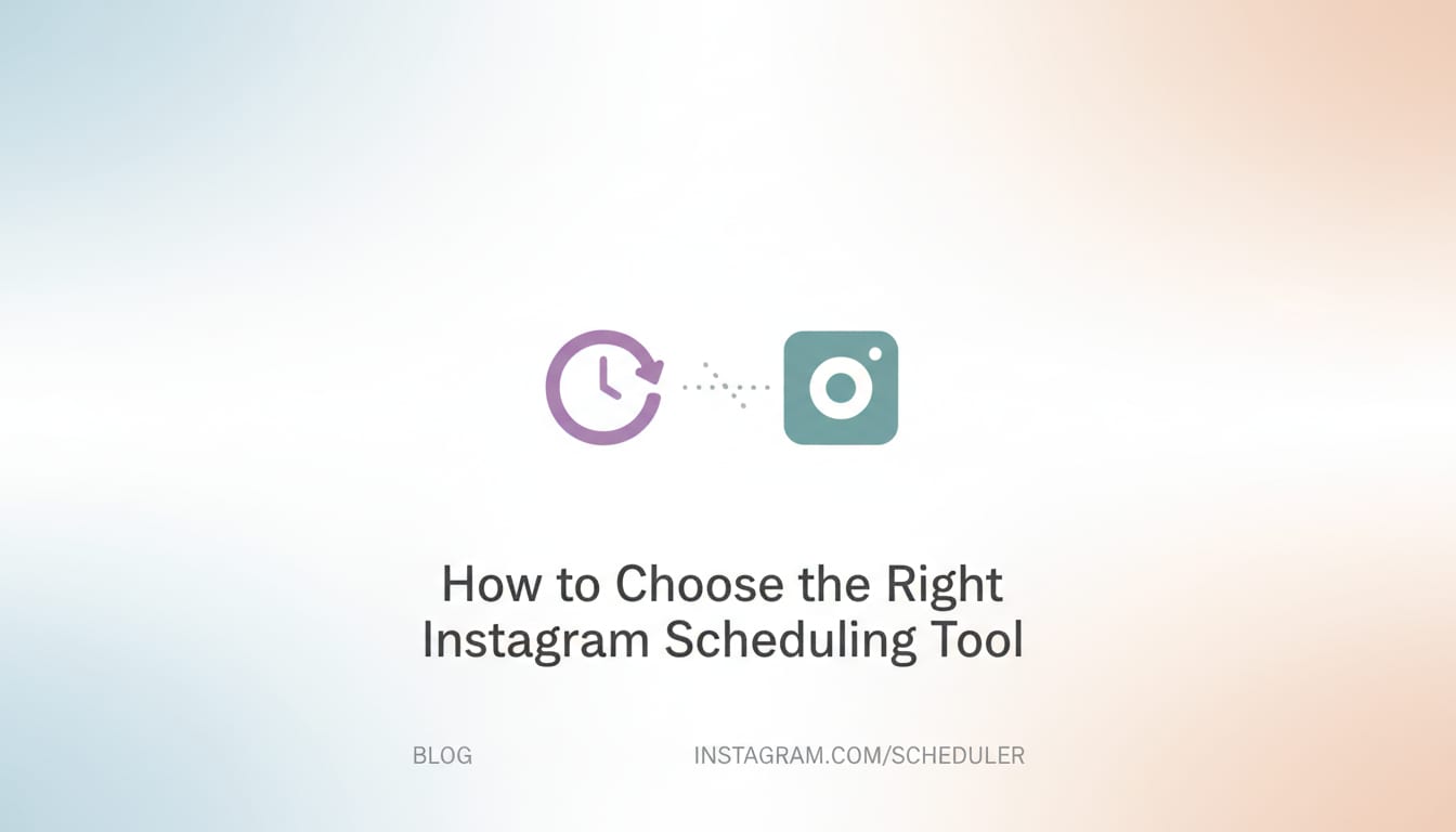 How to Choose the Right Instagram Scheduling Tool