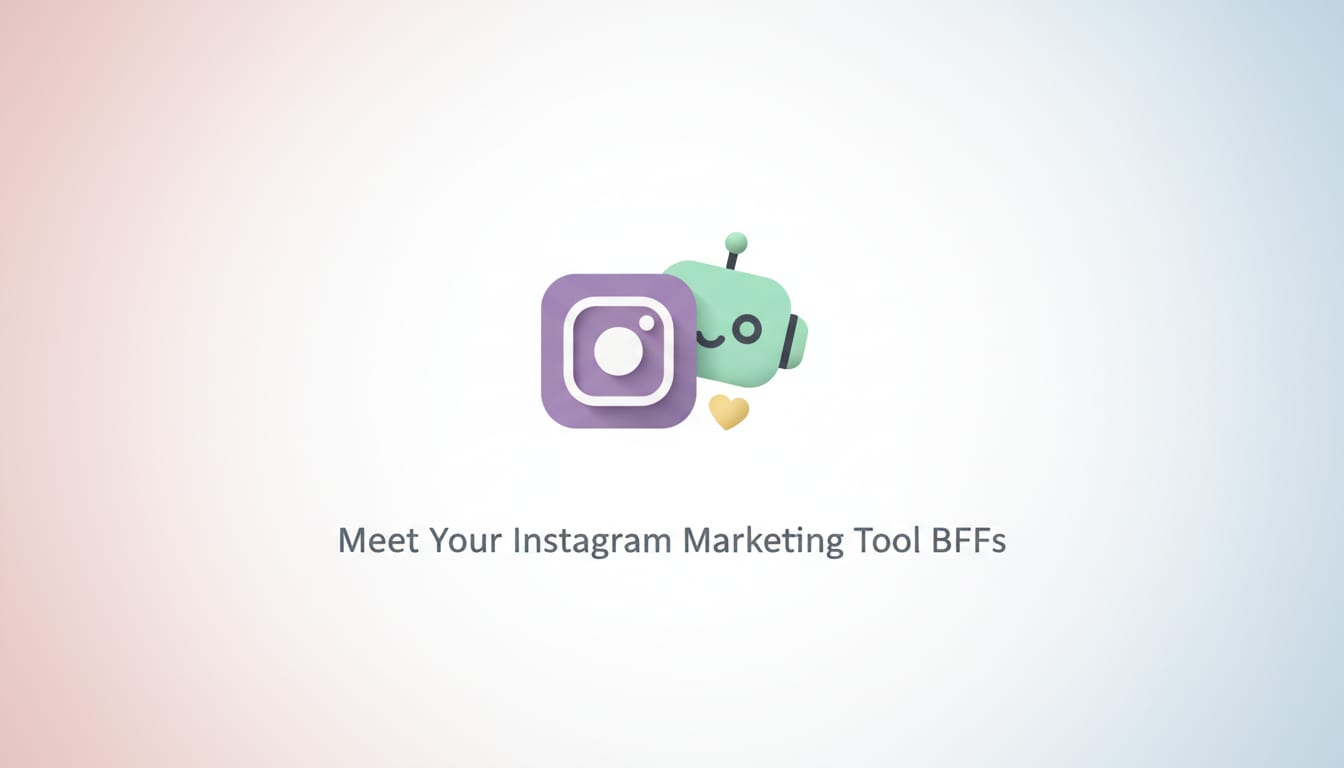 Meet Your Instagram Marketing Tool BFFs