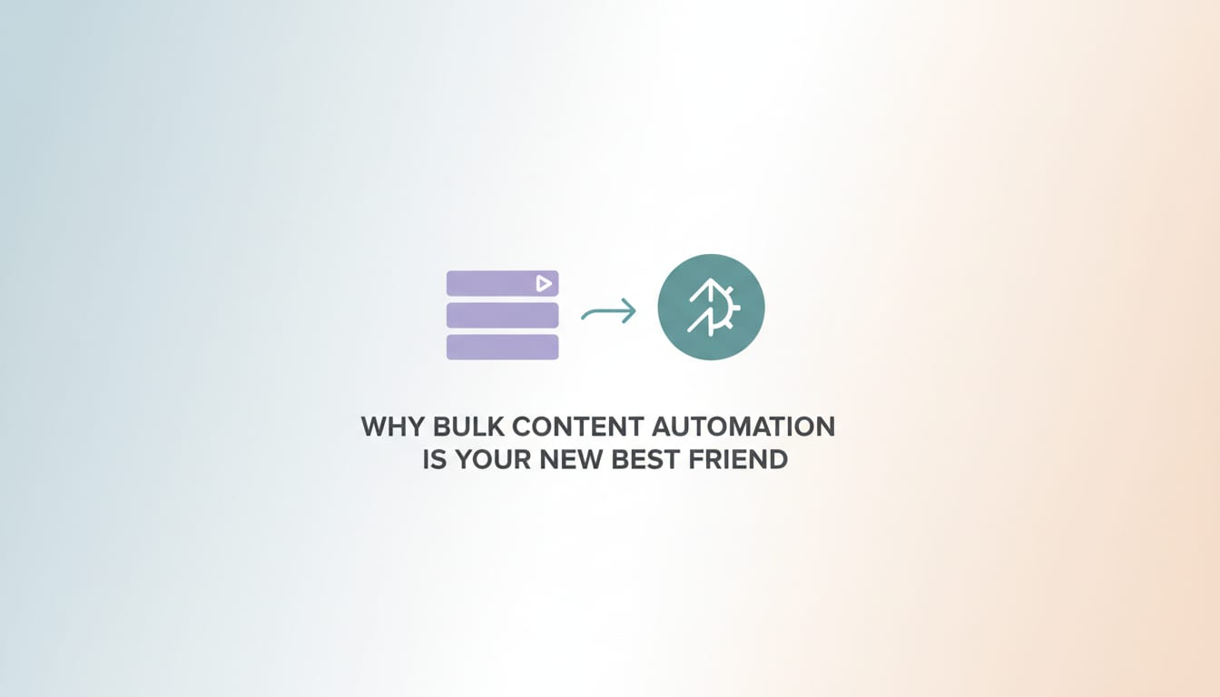 Why Bulk Content Automation is Your New Best Friend