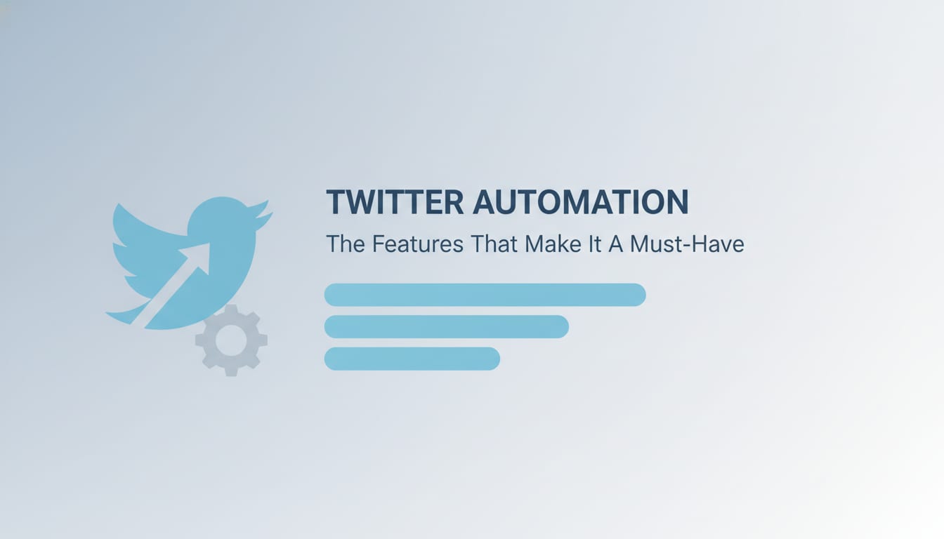 The Features That Make Twitter Automation Software a Must-Have