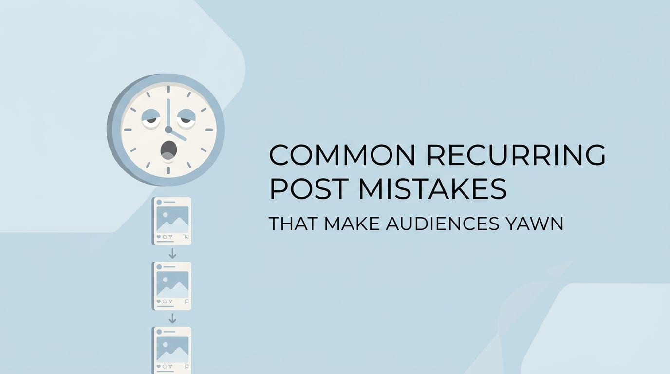 Common Recurring Post Mistakes That Make Audiences Yawn