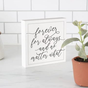 FOREVER AND FOR ALWAYS AND NO MATTER WHAT WORD - BLOCK 5.5X5.5