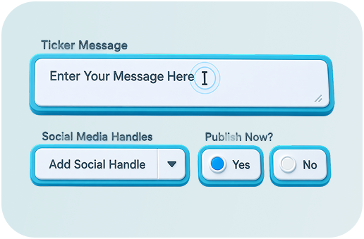 Interface showing options to enter a custom ticker message, add social media handles, and toggle the publish now setting for digital signage.