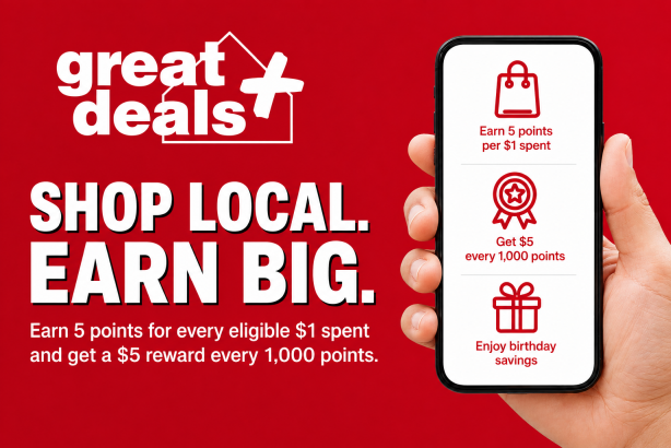 Great Deals Plus Rewards. Shop local and earn big.