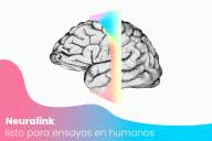 Neuralink está listo para ensayos en humanos