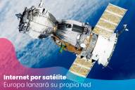 Europa lanzará su propia red de Internet por satélite para competir con Starlink