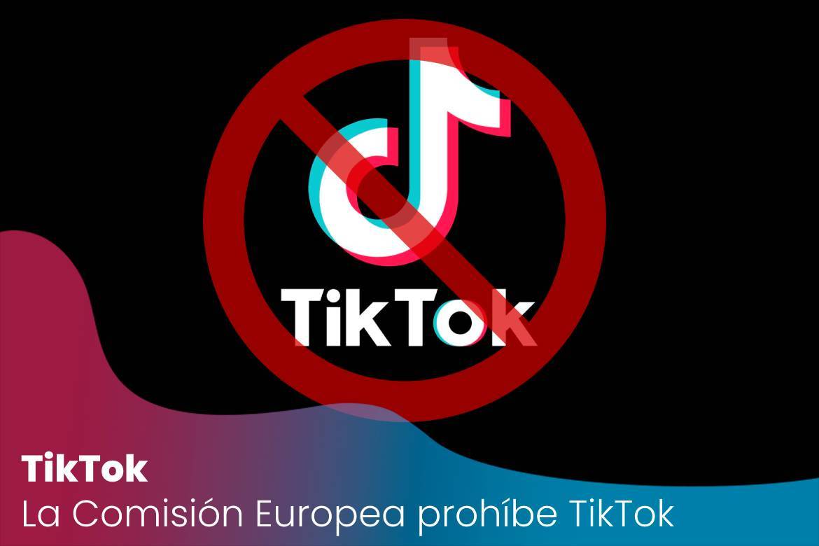 La Comisión Europea prohíbe TikTok