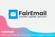 FairEmail: Una App de correo electrónico orientada a la privacidad