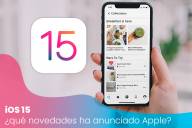 iOS 15: ¿qué novedades ha anunciado Apple?