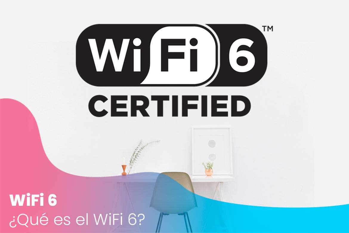 ¿Qué es el Wifi 6? Conoce todas sus ventajas