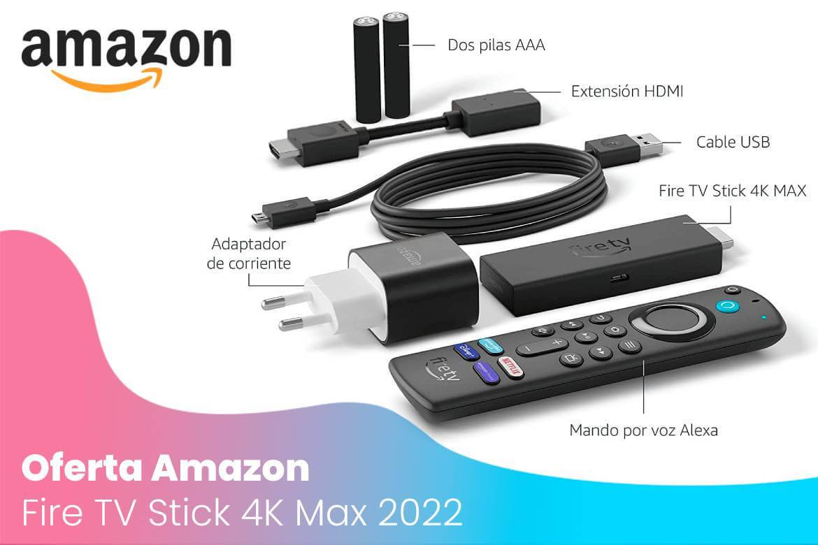 Oferta Amazon Fire TV Stick 4K Max 2022