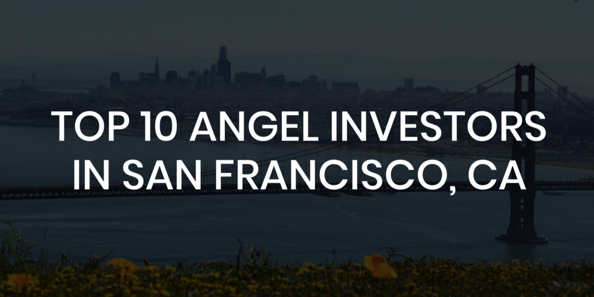 Top 10 San Francisco Bay Area Angel Investors